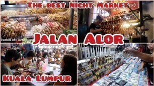 'JALAN ALOR STREET FOOD NIGHT MARKET AT BUKIT BINTANG KL MALAYSIA'