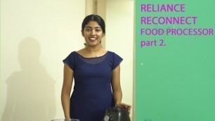 'Reliance | Reconnect Food Processor full review by Speechlessbysuma | Video Presented by Anna Martin'