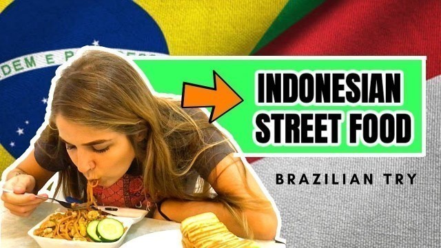 'BRAZILIAN TRY INDONESIA STREET FOOD FOR THE FIRST TIME!'