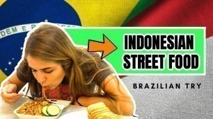 'BRAZILIAN TRY INDONESIA STREET FOOD FOR THE FIRST TIME!'