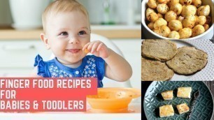 '3 Finger Food Recipes For Babies and Toddlers | 8 Months+ Baby Food'