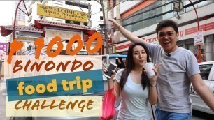 'VLOG #4: 1000 PESOS BINONDO FOOD TRIP CHALLENGE PART 1'