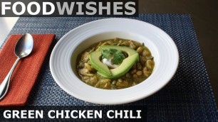 'Green Chicken Chili - Food Wishes - Chili Recipe'