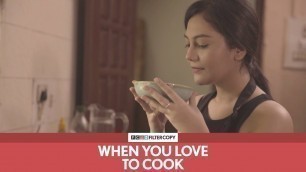 'FilterCopy | When You Love To Cook | Ft. Shreya Chakraborty'