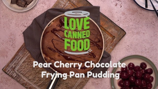 'Phil Vickery\'s Pear, Cherry and Chocolate Frying Pan Pudding – Love Canned Food'