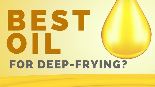 'What Is The Best Oil For Deep-Frying?'