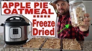 'Instant Pot HOT APPLE PIE Oatmeal...then Freeze Dried'