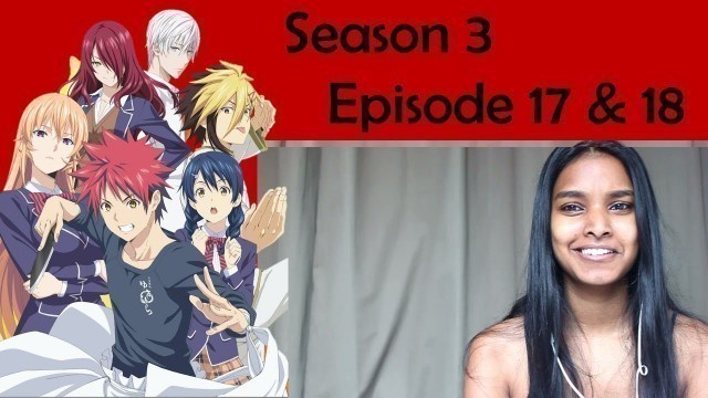 'Food Wars - Season 3 Episode 17 & 18 REACTION'