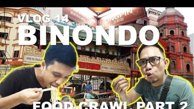 'BINONDO Foodtrip pa more! Part 2 VLOG 14'