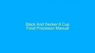 'Black And Decker 8 Cup Food Processor Manual - usermanuals.tech'