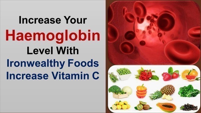 'How To Increase Your Hemoglobin Level With Ironwealthy Foods /  Increase Vitamin C'