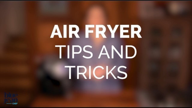 'Air Frying Tips and Tricks'