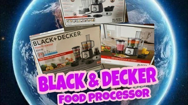 'Black & Decker Food Processor (6 in 1 Functionality ) Unboxing 600W FX65-B5'