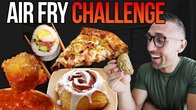 'Will It Air Fry Challenge | Air Frying ALL of my favorite Foods!'