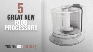 'Top 10 Black+Decker Food Processors [2018]: BLACK+DECKER 1.5-Cup Electric Food Chopper, White,'