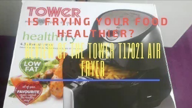 'IS FRYING OUR FOOD HEALTHIER? REVIEW OF THE TOWER T17021 AIR FRYER'