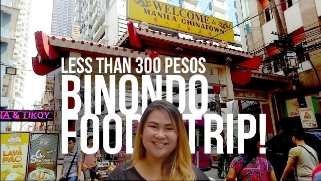 'Binondo Food Crawl - 300 PHP below! Manila Chinatown Food Trip Budget Guide'