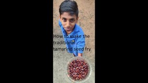 'Tamarind seeds frying and eating/Old village food taste/Tamarind Seeds: Benefits and Uses'