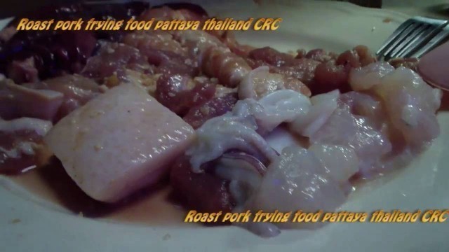 'Roast pork frying food pattaya thailand CRC'