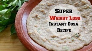 'Instant Dosa Recipe For Weight Loss - Oil Free & Healthy - Diet Plan To Lose Weight Fast'