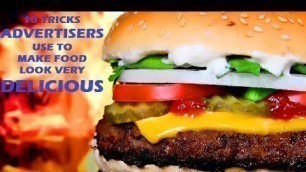 '10 TRICKS ADVERTISERS USE TO MAKE FOOD LOOK VERY DELICIOUS'