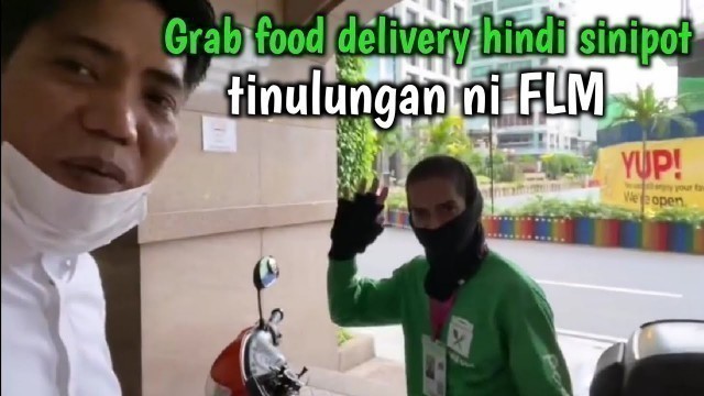 'grab food delivery hindi sinipot, tinulungan ni FLM'