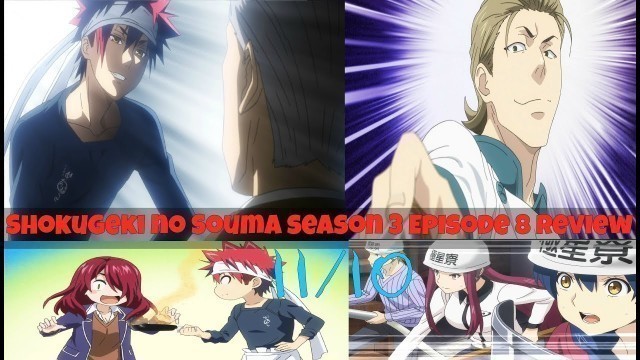 'Shokugeki no Souma season 3 Episode 8 Review. 11/10. This is really shows the core soul of this show'