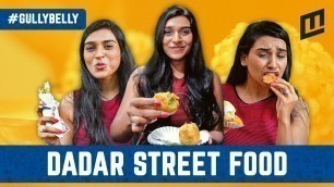 'DADAR STREET FOOD | Gully Belly | Mumbai Live'