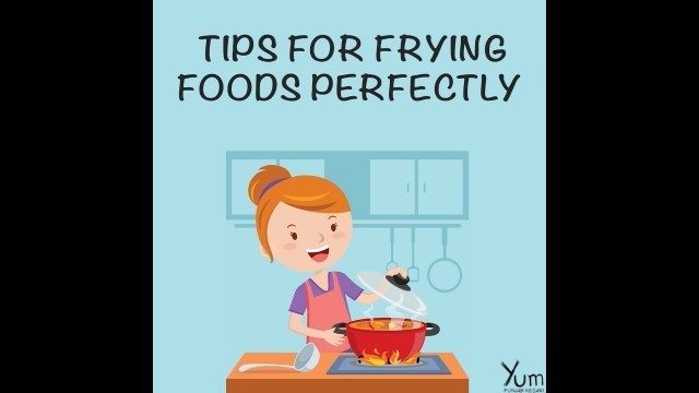 'Tips for Frying Foods Perfectly'