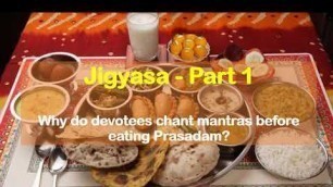 '1. Why do devotees chant mantra before eating prasadam?'