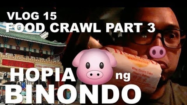 'Mga HOPIA ng BINONDO! - Foodtrip pa din! VLOG 15'