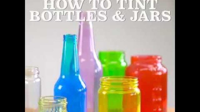 'How to Tint and Upcycle Glass Bottles and Jars'