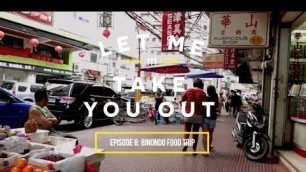 'Let Me Take You Out | Episode 8: Binondo Food Trip'