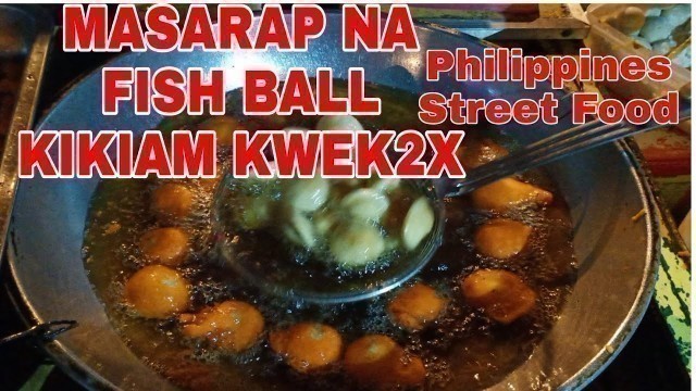 'KWEK2X  KIKIAM FISH BALL PHILIPPINES STREET FOOD @ IMUS CAVITE'