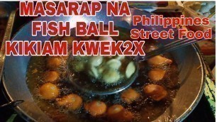 'KWEK2X  KIKIAM FISH BALL PHILIPPINES STREET FOOD @ IMUS CAVITE'