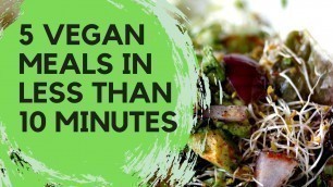 '5 vegan meals in less than 10 minutes (DIY cheap recipes)'