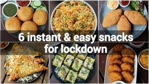 '6 instant indian snacks recipes with less ingredients | indian lockdown recipes | easy snacks recipe'