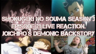 'Shokugeki no Souma season 3 Episode 21 live reaction. Joichiro´s Demonic Backstory'