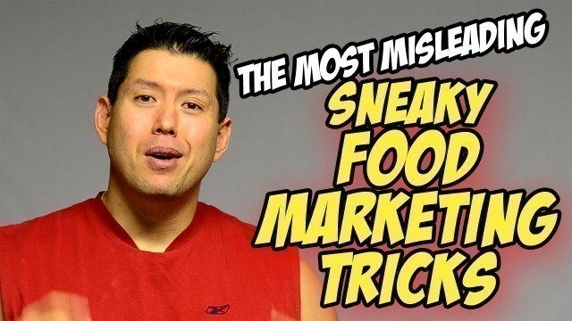 'The Most Misleading & Sneaky Food Marketing Tricks'