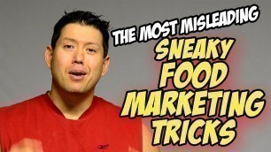 'The Most Misleading & Sneaky Food Marketing Tricks'