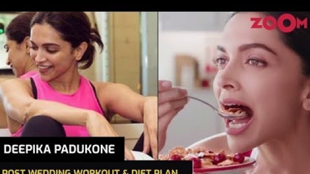 'Deepika Padukone\'s Post Wedding workout routine, diet plan & more'