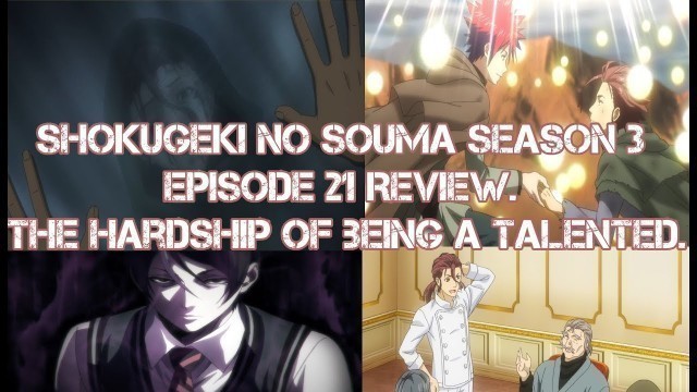 'Shokugeki no Souma season 3 Episode 21 Review. The Hardship of being a Talented.'