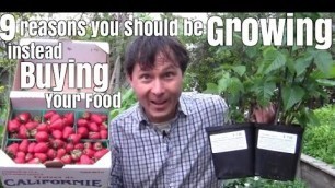 '9 Reasons Why You Should be Growing Your Food instead of Buying It'