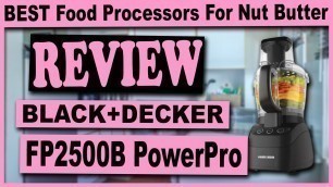 'Black & Decker FP2500B PowerPro Food Processor Review - Best Food Processor for Nut Butters 2020'