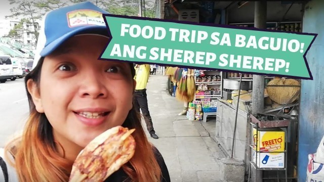 'FOOD TRIP SA BAGUIO! ANG SHEREP SHEREP!'