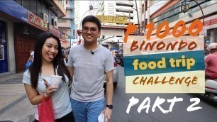 'VLOG #5: (SOUP #5: P*NIS SOUP) 1000 PESOS BINONDO FOOD TRIP CHALLENGE  PART 2'