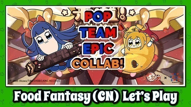 'Food Fantasy (China) Let\'s Play: Pop Team Epic Collaboration'