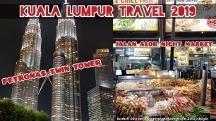 'PETRONAS TWIN TOWER | WALKTOUR TO  JALAN ALOR NIGHT MARKET+ SOUVENIR'