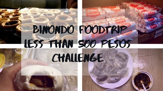 'Binondo Food Trip| Less than 500pesos challenge!!'