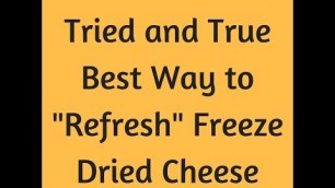 'How to Rehydrate (Refresh) Freeze Dried Cheese'